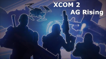 XCOM 2: AG Rising Episode 5