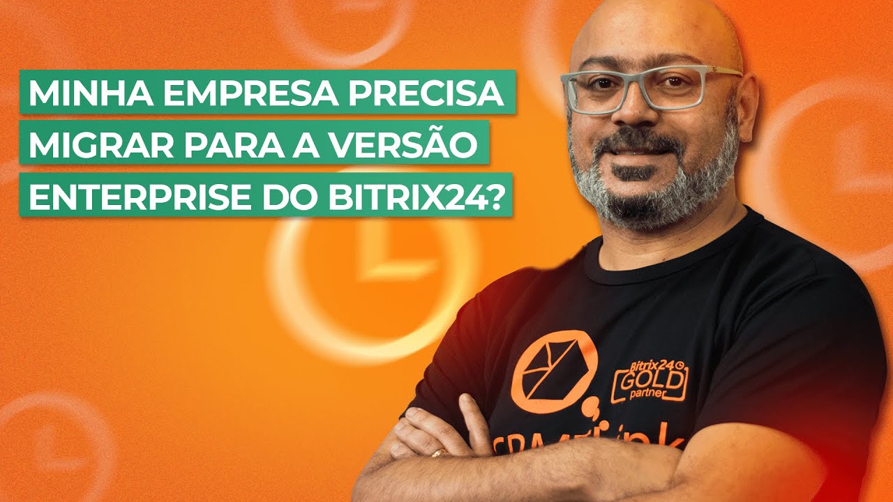 Minha empresa precisa migrar para a versão Enterprise do Bitrix24?