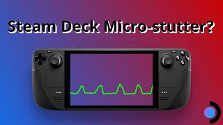 Steam Deck and SteamOS 3 3 micro-stutter frametiming problem SOLVED