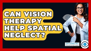 Can Vision Therapy Help Spatial Neglect? - Optometry Knowledge Base