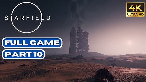 STARFIELD Gameplay Walkthrough Part 10 FULL GAME [4K 60FPS] - No Commentary