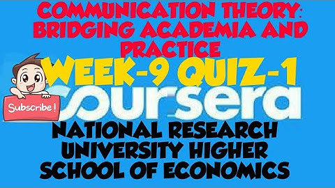 WEEK-9(FINAL QUIZ) ||COMMUNICATION THEORY: BRIDGING ACADEMIA AND PRACTICE||COURSERA
