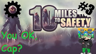 What Happened, Captain? - 10 Miles To Safety #3