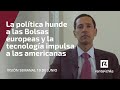 La política hunde a las Bolsas europeas y la tecnología impulsa a las americanas