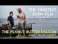 The Peanut Butter Falcon | Escape 30 | In Select Theaters August 9