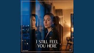 Download lagu I Still Feel You Here