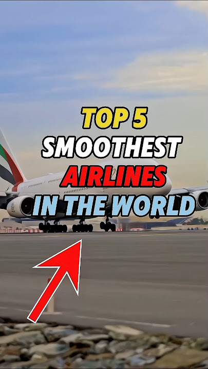 Top 5 smoothest Airlines landing in the world 🌎✈️