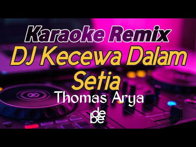 Karaoke Remix Dj Kecewa Dalam Setia - Thomas Arya class=