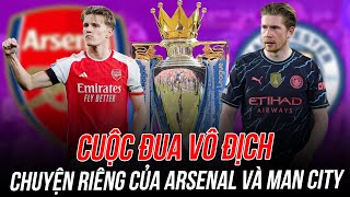 KHI CUỘC ĐUA TAM MÃ CHỈ CÒN LÀ CHUYỆN RIÊNG CỦA ARSENAL VÀ MAN CITY