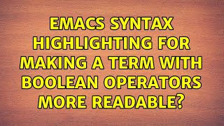 Emacs syntax highlighting for making a term with boolean operators more readable