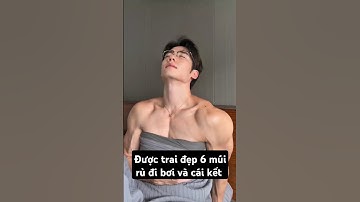 Được trai đẹp 6 múi rủ đi bơi và cái kết #handsome #mêtraiđẹp #douyin #traidep #boy #short #xuhuong