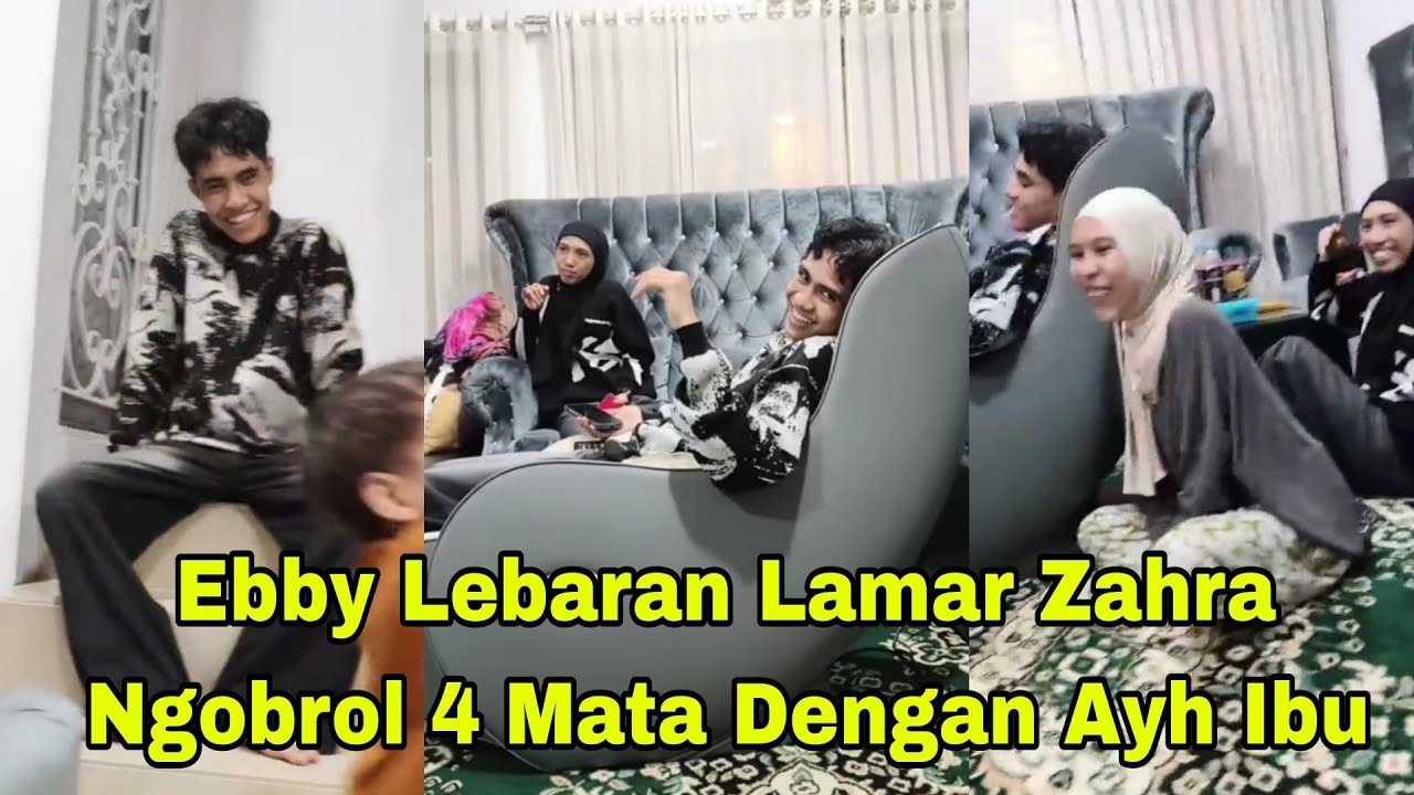 EBBY KATAKAN LAMAR ZAHRA, LEBARAN KE RUMAH ZAHRA KETEMU PAK GONDANG