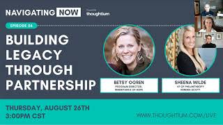 Navigating NOW Virtual Roundtable EP056: "Building Legacy Through Partnership"