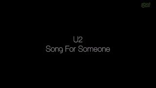 U2 - Song For Someone (Lyrics)