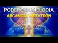 Poderosa Melodia Del Arcangel Metatron