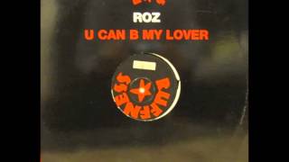 ROZ - U CAN BE MY LOVER