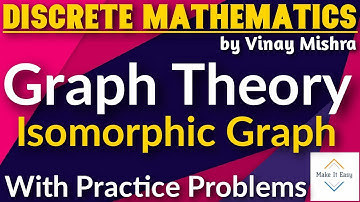 Graph Theory #12: Isomorphism | Isomorphic Graph | Learn how to identify Isomorphic Graph