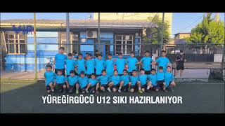 YÜREĞİRGÜCÜ U12 SIKI HAZIRLANIYOR