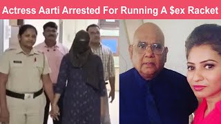 Actress Aarti Mittal Arrested For Allegedly Running A $ex Racket