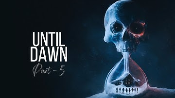UNTIL DAWN REMAKE - Chapter 2  |  PART 5  Gameplay Walkthrough  |  [NO COMMENTARY]
