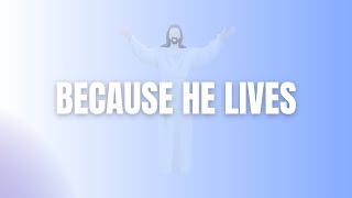 Because He Lives (feat. Nik Day) Lyrics | Christian Music