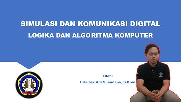 Logika dan Algoritma Komputer - Simulasi dan Komunikasi Digital | Part 2