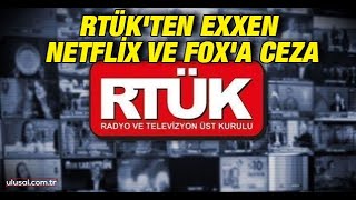 RTÜK'ten Exxen, Netflix ve FOX'ta ceza