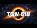 TON 618 and the Extreme Power of the Biggest Black Hole in Space