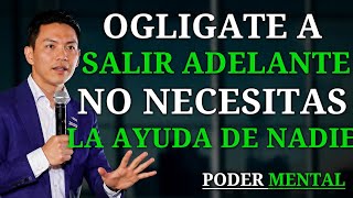 OBLÍGATE A SALIR ADELANTE | NO NECESITAS LA AYUDA DE NADIE | PODER MENTAL