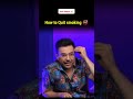 How To Quit Smoking SandeepSeminars Shorts How To Quit Smoking SandeepSeminars Shorts