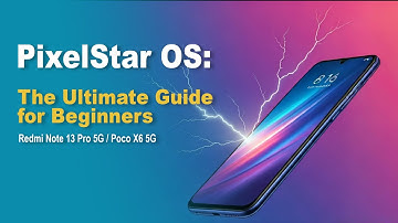 PixelStarOS ROM Easy Install Guide for Redmi Note 13 Pro 5G & Poco X6 5G