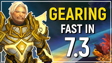 Legion Patch 7.3 Gearing Up Guide - Get Up To & Past iLvl 935+ Fast!