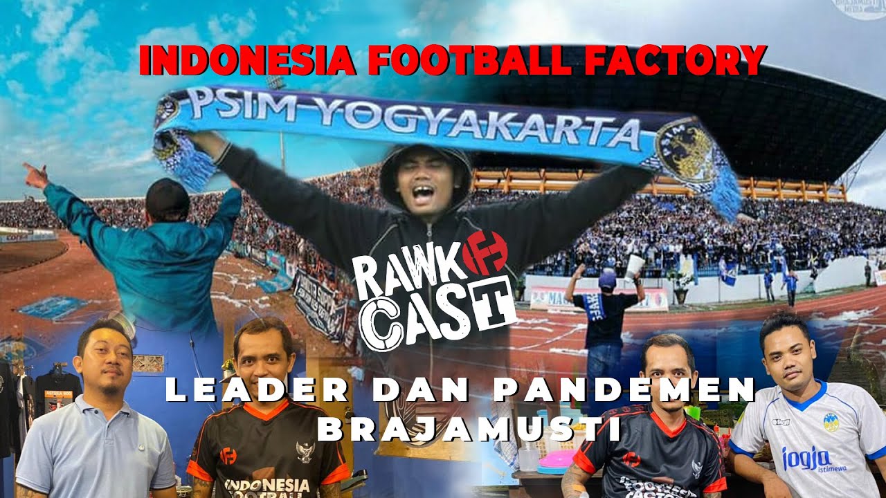 #RAWKCAST  LEADER DAN PANDEMEN BRAJAMUSTI | INDONESIAN FOOTBALL FACTORY