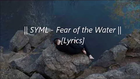 SYML - Fear of the Water [Lyrics]