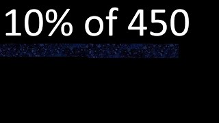 10% of 450 , percentage of a number . 10 percent of 450 . procedure