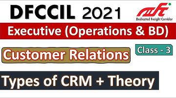 Customer Relations | DFCCIL Class - 3 | Types of CRM and Theory | DFCCIL Executive Operations & BD