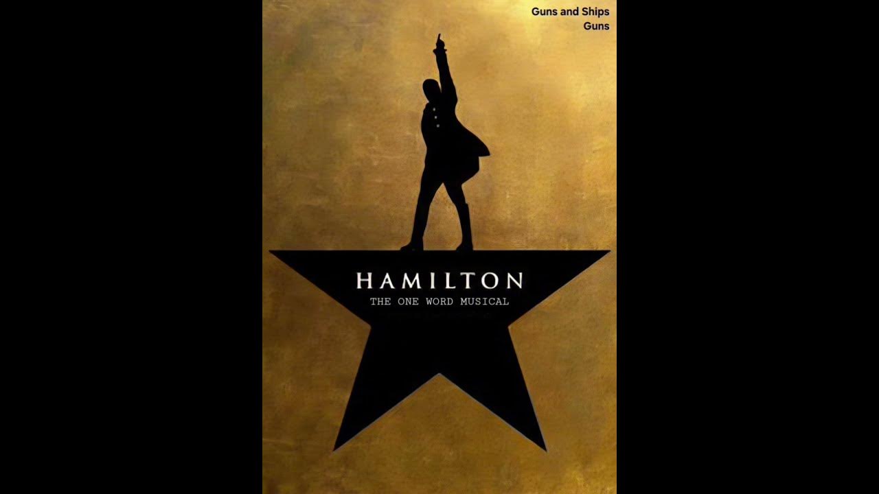 HAMILTON - Part 2 of the ONE WORD MUSICAL - Guns and Ships