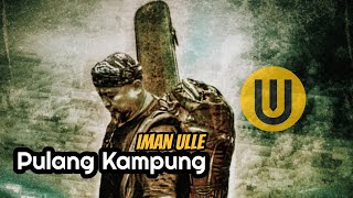 Pulang Kampung - Iman Ulle