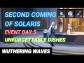 Unforgettable Dishes | Wuthering Waves | Second Coming of Solaris EVENT Day 5