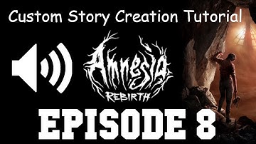 Amnesia: Rebirth Custom Story Creation Episode 8 - Basic Sounds
