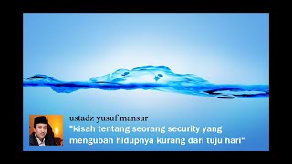 Ust Yusuf Mansur  Kisah Security Yang Mengubah Hidup Kurang Dari 7 Hari