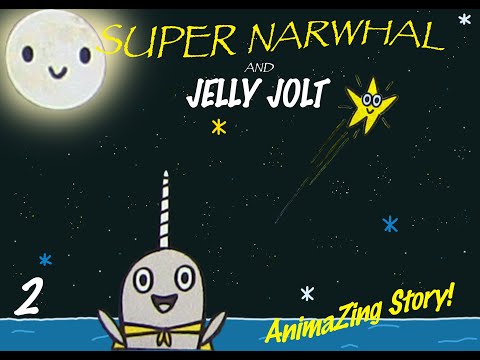 SUPER NARWHAL AND JELLY JOLT - Part 2 - Narwhal, You're a Superstar