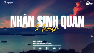 [1 HOUR] Nhân Sinh Quán (Từ Cửu Môn Hồi Ức) - Jin Tuấn Nam x Meme Lofi | Đông Thủy Ngoạn Tây Núi Cao