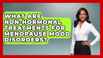What Are Non-Hormonal Treatments for Menopause Mood Disorders? | Menopause Support Network News