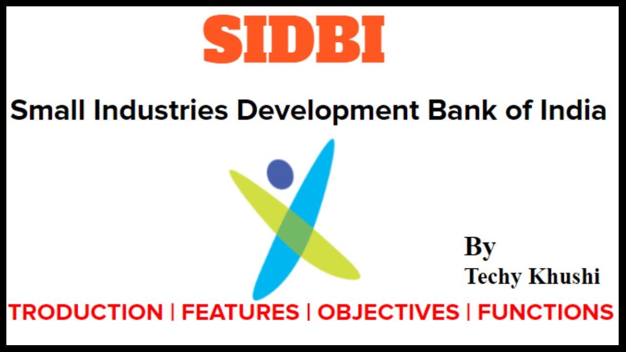 What Is SIDBI Small Industries Development Bank Of India Features What Is SIDBI Small Industries Development Bank Of India Features