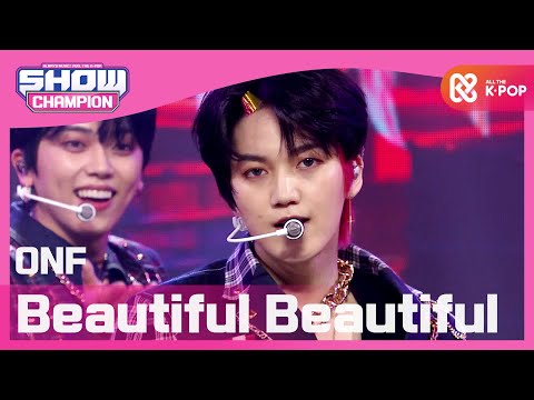 [Show Champion] [COMEBACK] 온앤오프 - 뷰티풀 뷰티풀 (ONF - Beautiful Beautiful) l EP.385