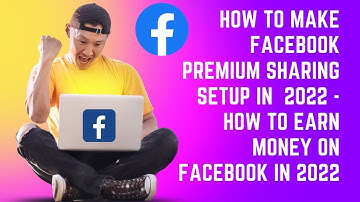 How to make facebook premium sharing setup in  2022   how to Earn money on facebook in 2022