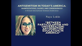 “Between Particularism and Universalism: Antisemitism Education in America” - Naya Lekht
