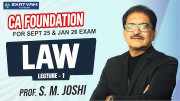 📚 Lecture 01 | CA Foundation Law Regular Batch 🎓 | Sept. 25 & Jan. 26 Attempt 📅 | Prof. SM Joshi 🔥