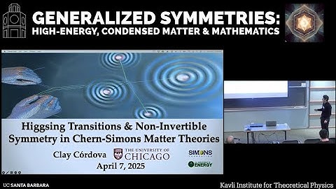 Higgsing Transitions and Non-Invertible Symmetries in Chern-Simons... | Clay Córdova (U. Chicago)